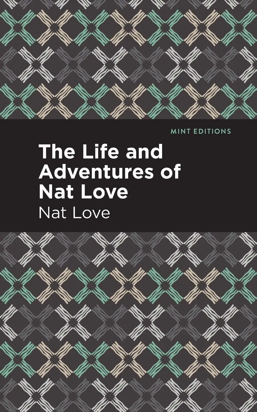 Cover: 9781513290706 | The Life and Adventures of Nat Love | A True History of Slavery Days