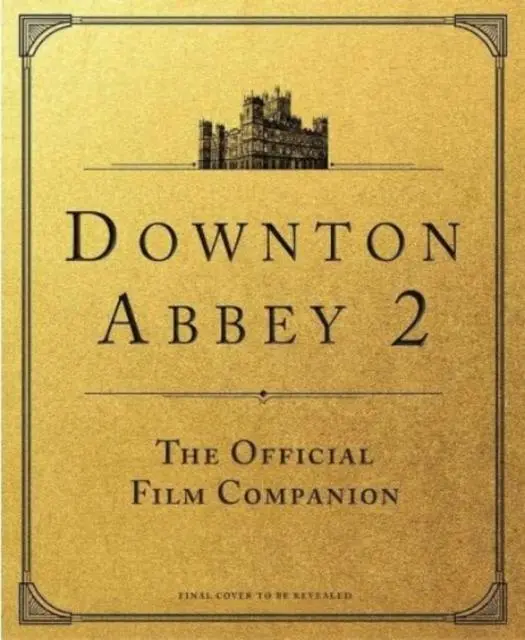 Cover: 9781803360706 | Downton Abbey: A New Era - The Official Film Companion | Emma Marriott
