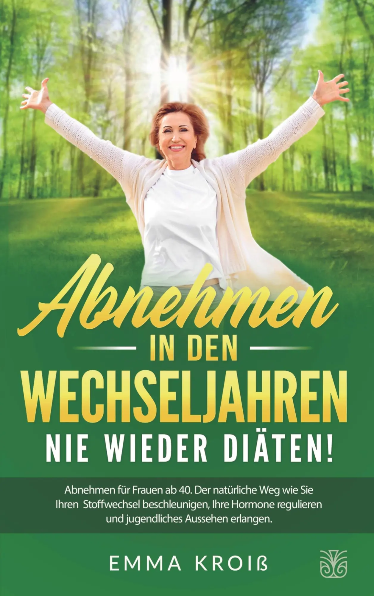Cover: 9783986010706 | ABNEHMEN IN DEN WECHSELJAHREN - Nie wieder Diäten | Emma Kroiß | Buch