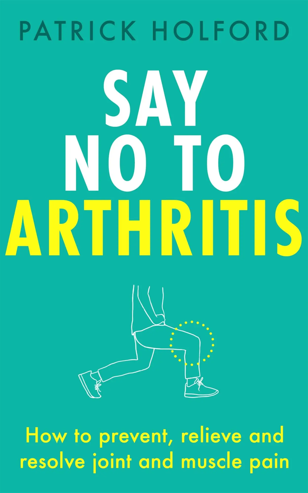 Cover: 9780349420806 | Say No to Arthritis | Patrick Holford | Taschenbuch | Englisch | 2022