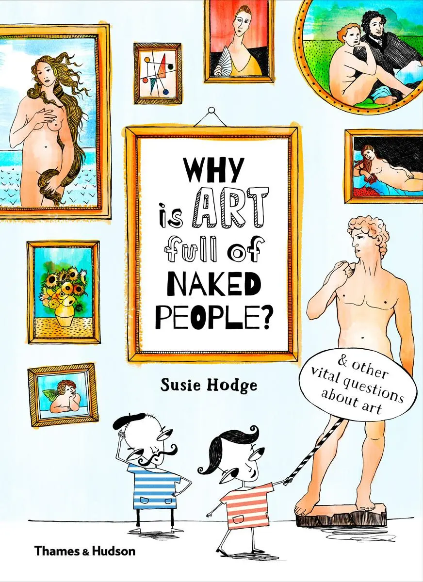Cover: 9780500650806 | Why Is Art Full of Naked People? | And Other Vital Questions about Art