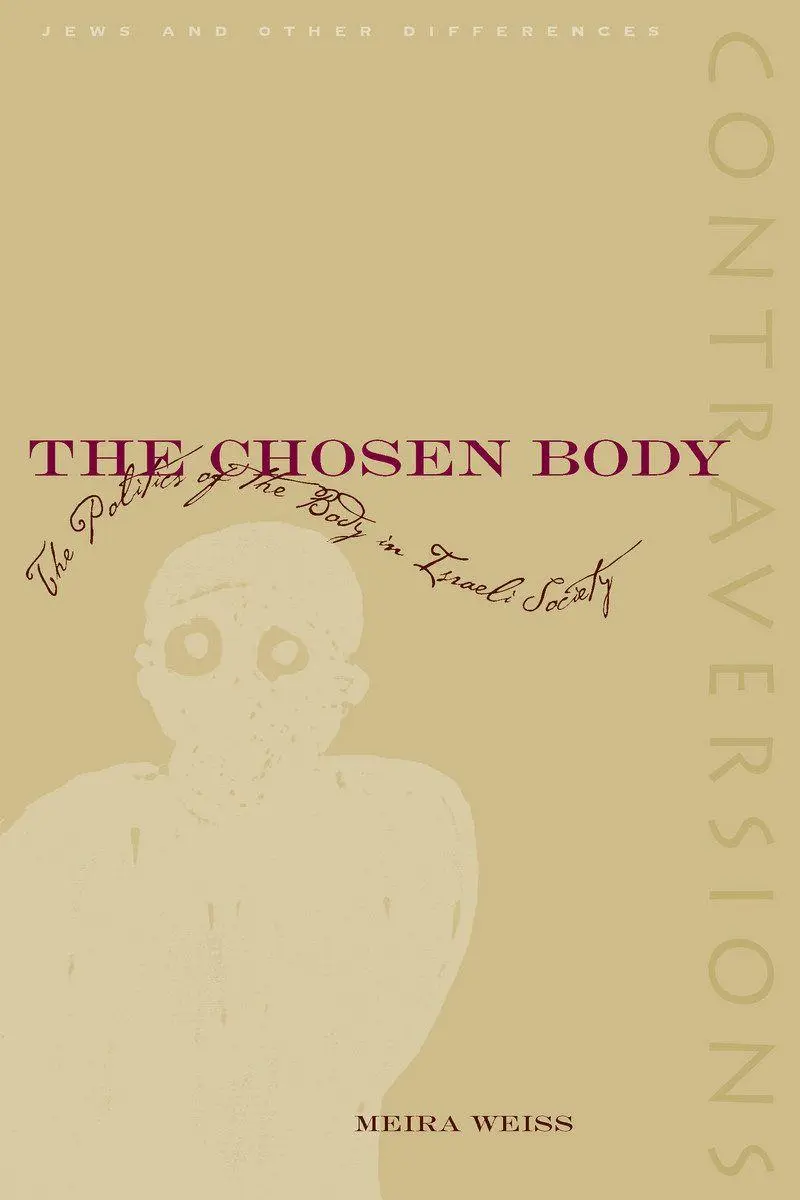Cover: 9780804750806 | The Chosen Body | The Politics of the Body in Israeli Society | Weiss
