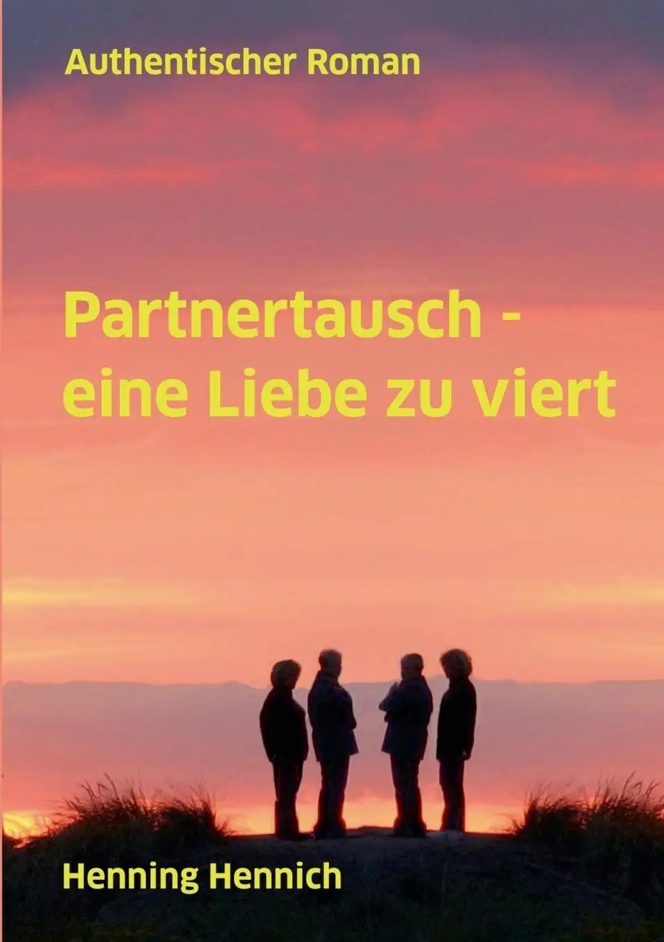 Cover: 9783748190806 | Partnertausch - eine Liebe zu viert | Authentischer Roman | Hennich