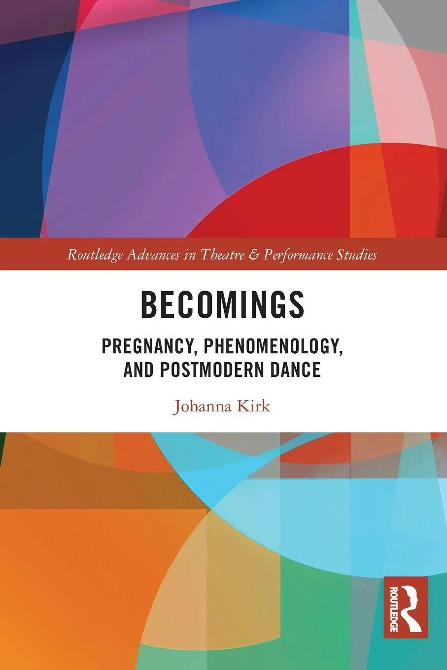 Cover: 9781032270906 | Becomings | Pregnancy, Phenomenology, and Postmodern Dance | Kirk