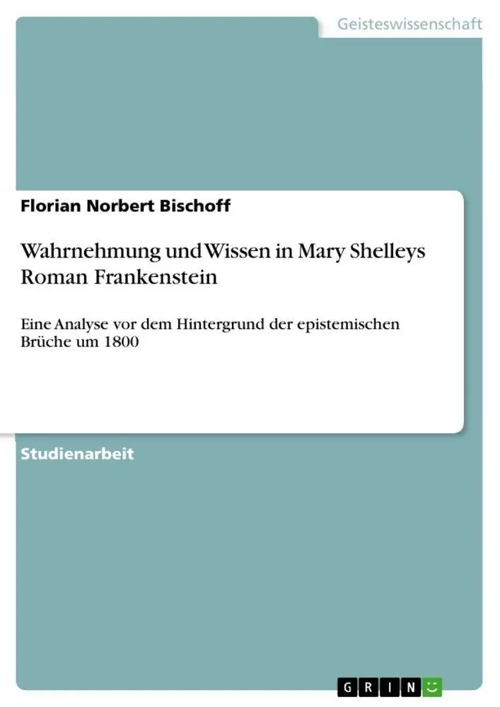 Cover: 9783656180906 | Wahrnehmung und Wissen in Mary Shelleys Roman Frankenstein | Bischoff