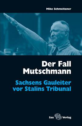 Der Fall Mutschmann | Sachsens Gauleiter vor Stalins Tribunal | Mike Schmeitzner | Taschenbuch | Deutsch | 2011 | Sax Verlag | EAN 9783867290906 - Schmeitzner, Mike