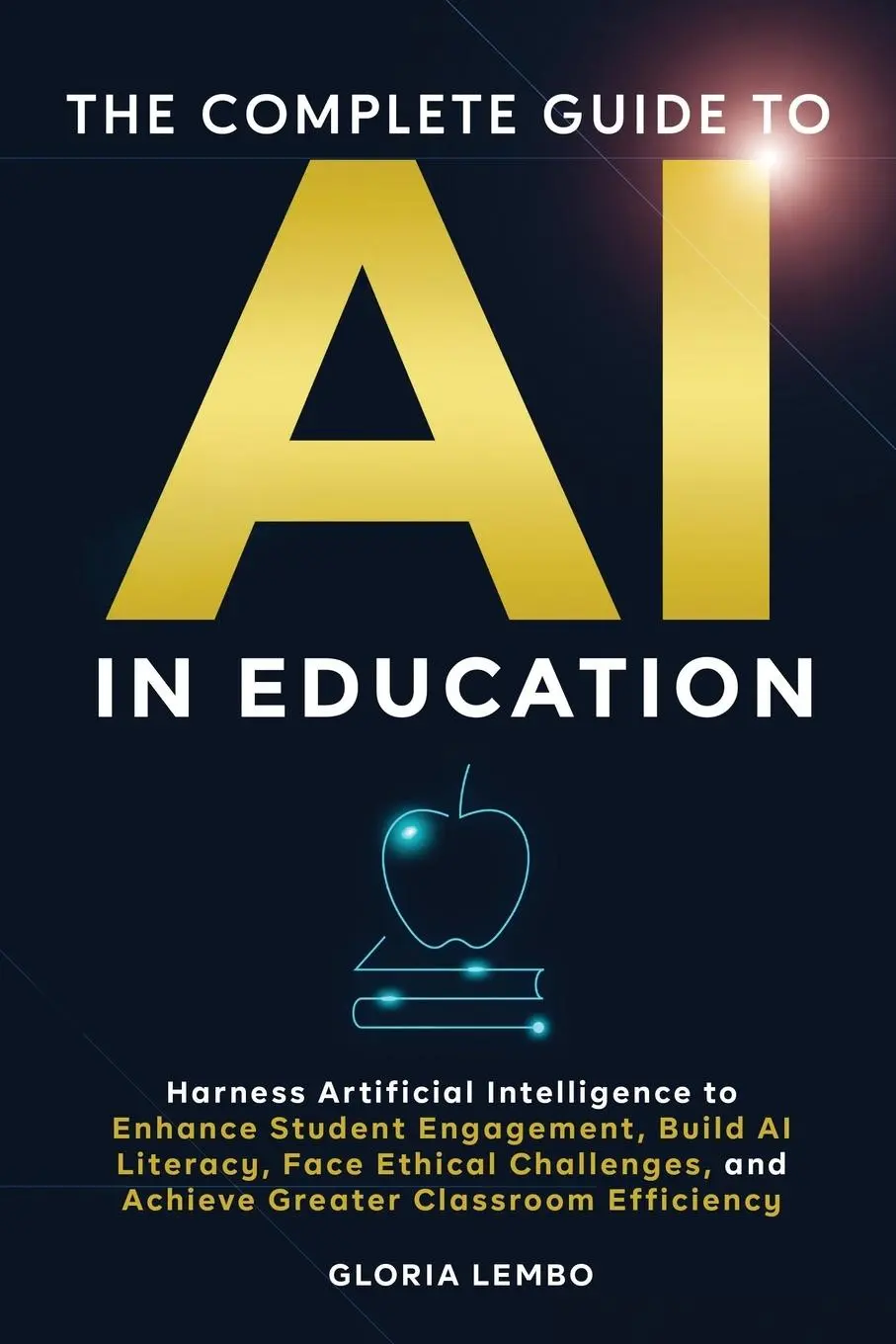 Cover: 9798992861006 | THE COMPLETE GUIDE TO AI IN EDUCATION | Gloria Lembo | Taschenbuch
