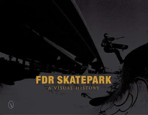 Cover: 9780764341106 | FDR Skatepark: A Visual History | A Visual History | Nicholas Orso