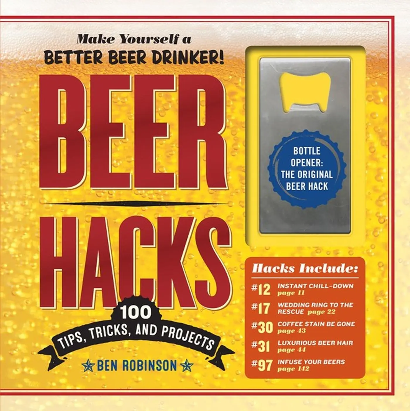 Cover: 9781523501106 | Beer Hacks | 100 Tips, Tricks, and Projects | Ben Robinson | Buch