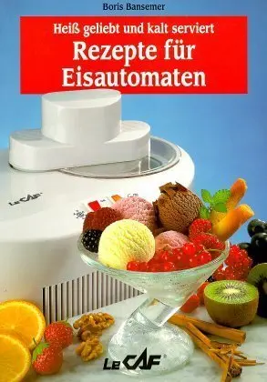 Cover: 4011966081206 | Rezepte für Eisautomaten | Heiß geliebt und kalt serviert | Bansemer