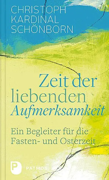 Cover: 9783843611206 | Zeit der liebenden Aufmerksamkeit | Christoph Kardinal Schönborn