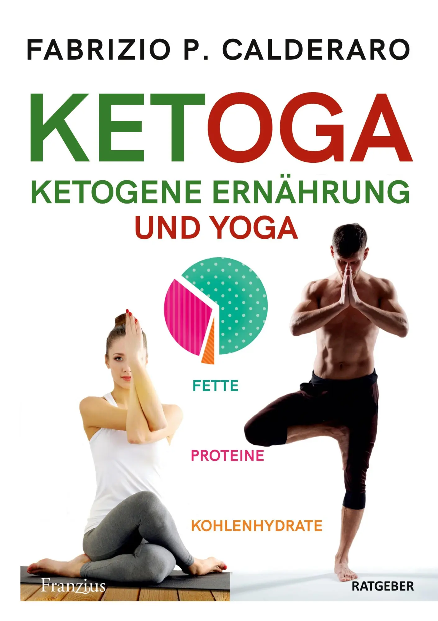 Cover: 9783960501206 | Ketoga | Ketogene Ernährung und Yoga | Fabrizio P. Calderaro | Buch