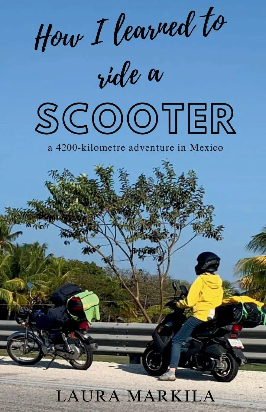 Cover: 9781069311306 | How I Learned to Ride a Scooter | a 4200-kilometre adventure in Mexico