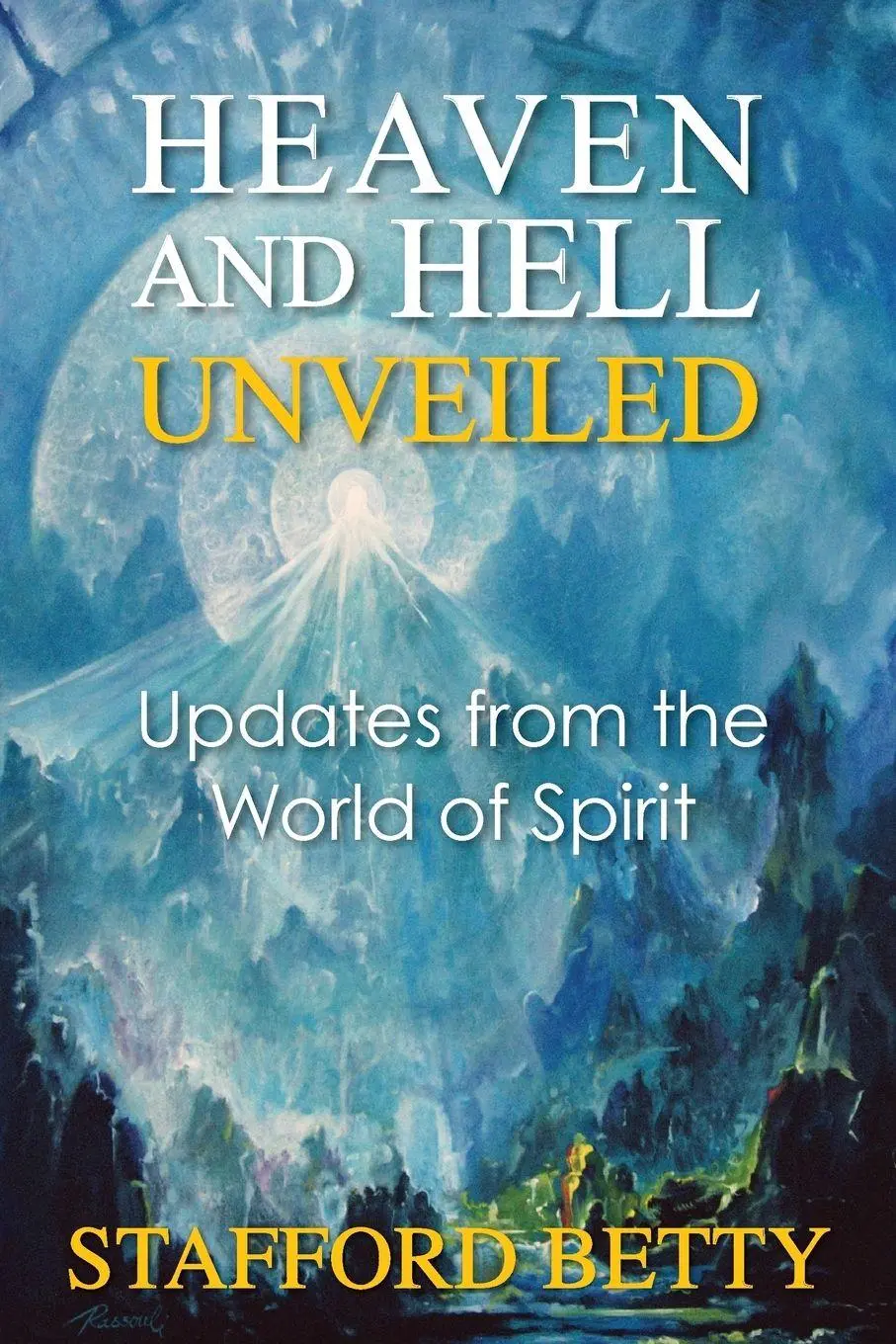Cover: 9781910121306 | Heaven and Hell Unveiled | Updates from the World of Spirit | Betty