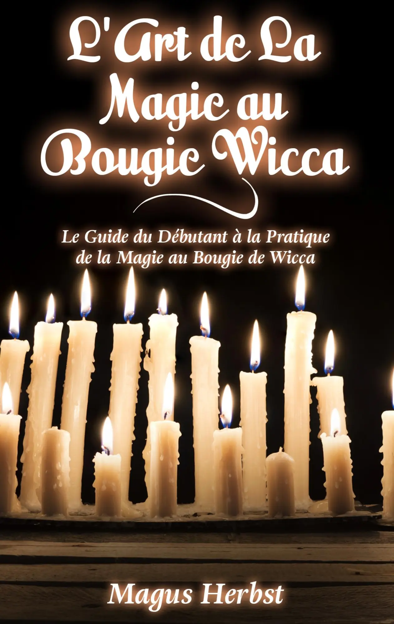 Cover: 9782322101306 | L'Art de La Magie au Bougie Wicca | Magus Herbst | Taschenbuch | 60 S.