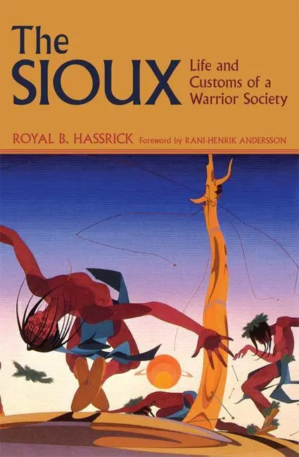 Cover: 9780806121406 | The Sioux: Life and Customs of a Warrior Society | Royal B. Hassrick