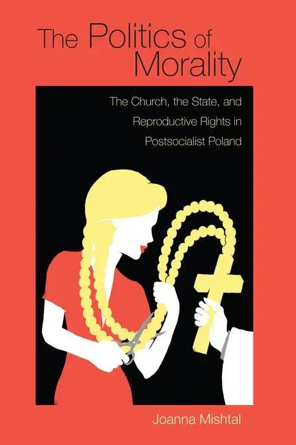 Cover: 9780821421406 | The Politics of Morality – The Church, the State, and Reproductive...
