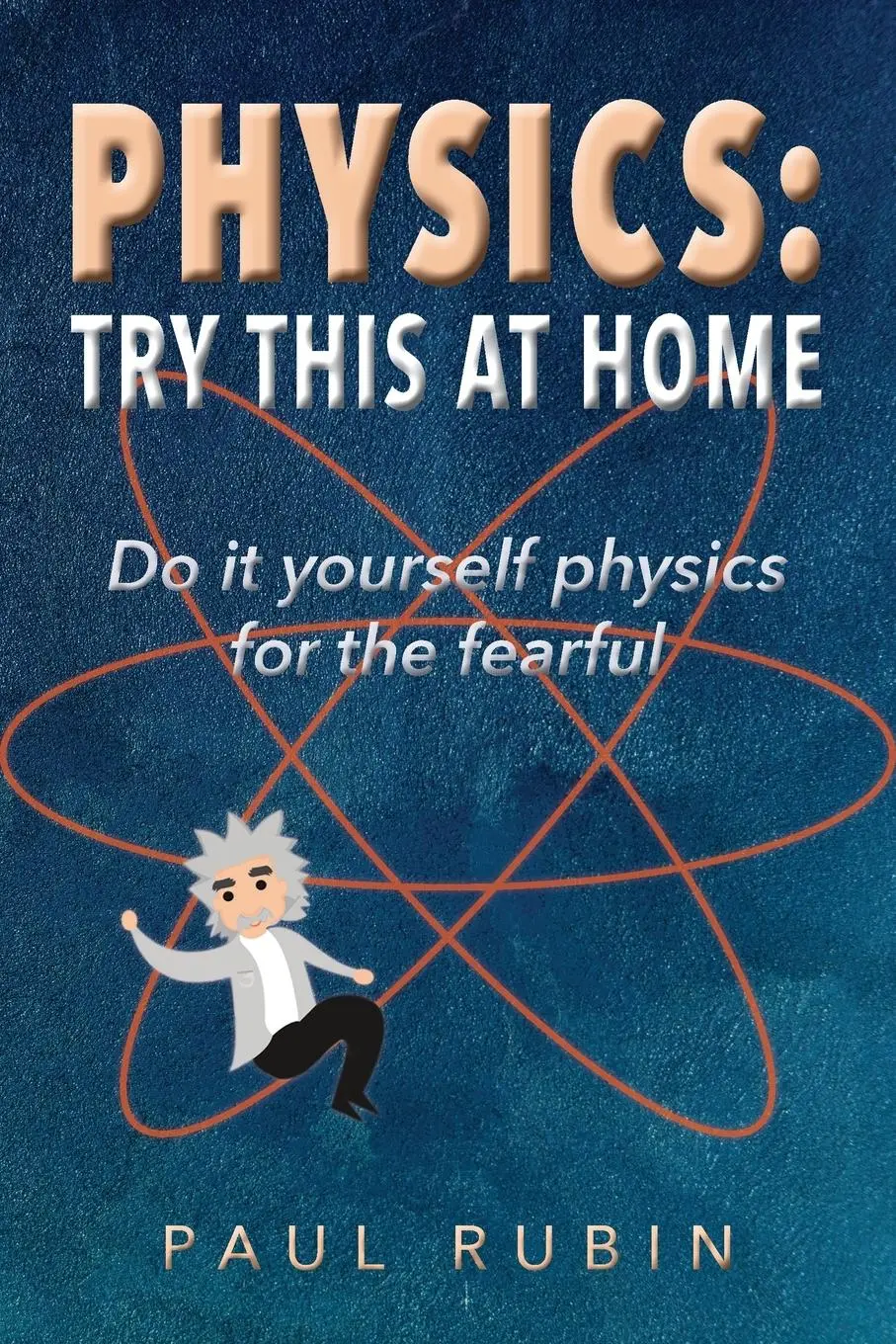 Cover: 9781734131406 | Physics | Try This at Home: Do it yourself physics for the fearful