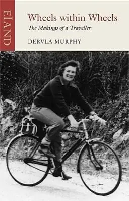 Cover: 9781906011406 | Wheels Within Wheels | The Making of a Traveller | Dervla Murphy