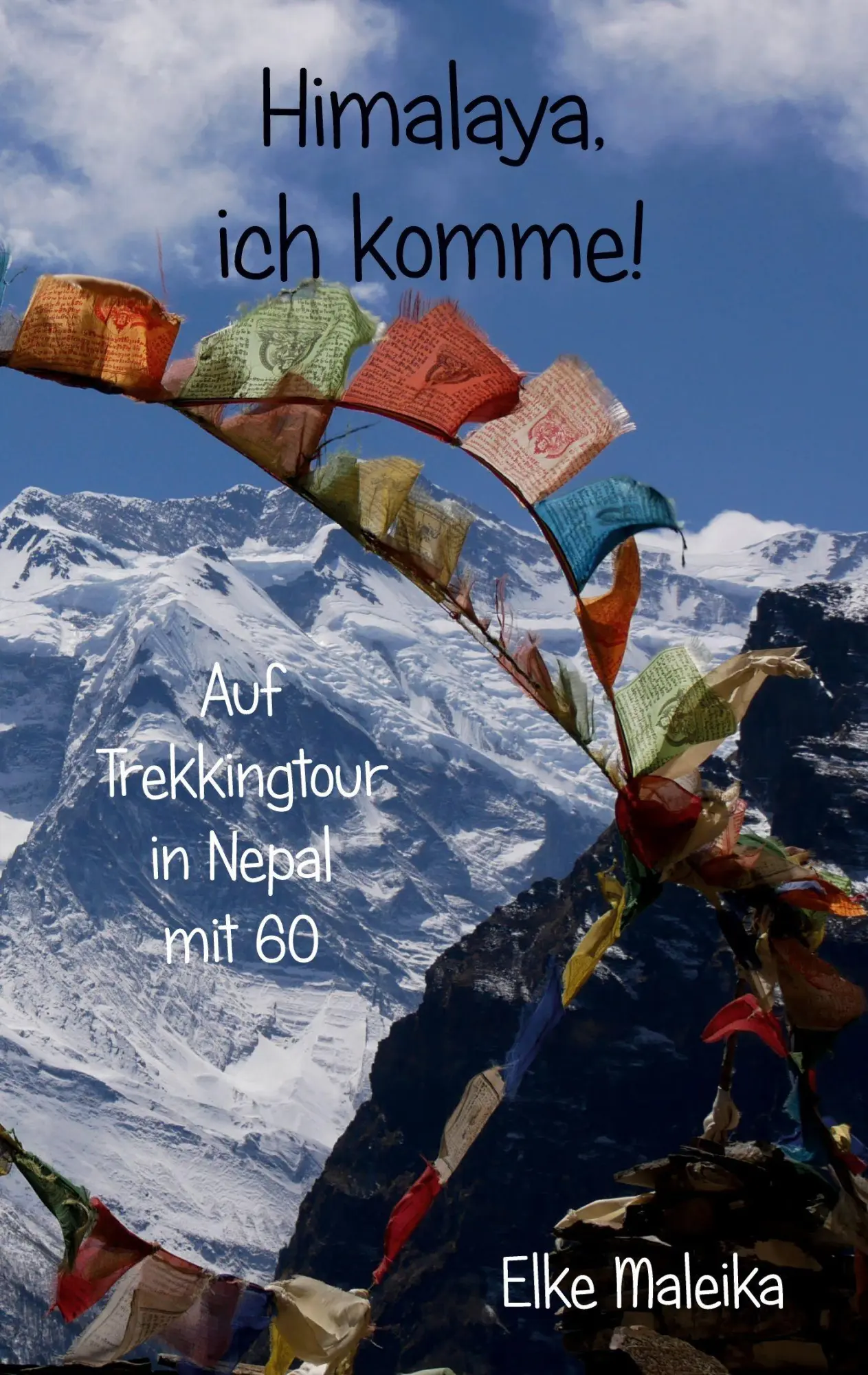 Cover: 9783692431406 | Himalaya, ich komme! | Auf Trekkingtour in Nepal mit 60 | Elke Maleika