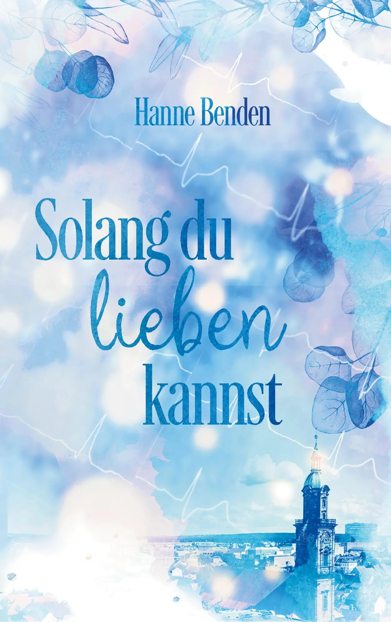 Cover: 9783756881406 | Solang du lieben kannst | Hanne Benden | Taschenbuch | 228 S. | 2023