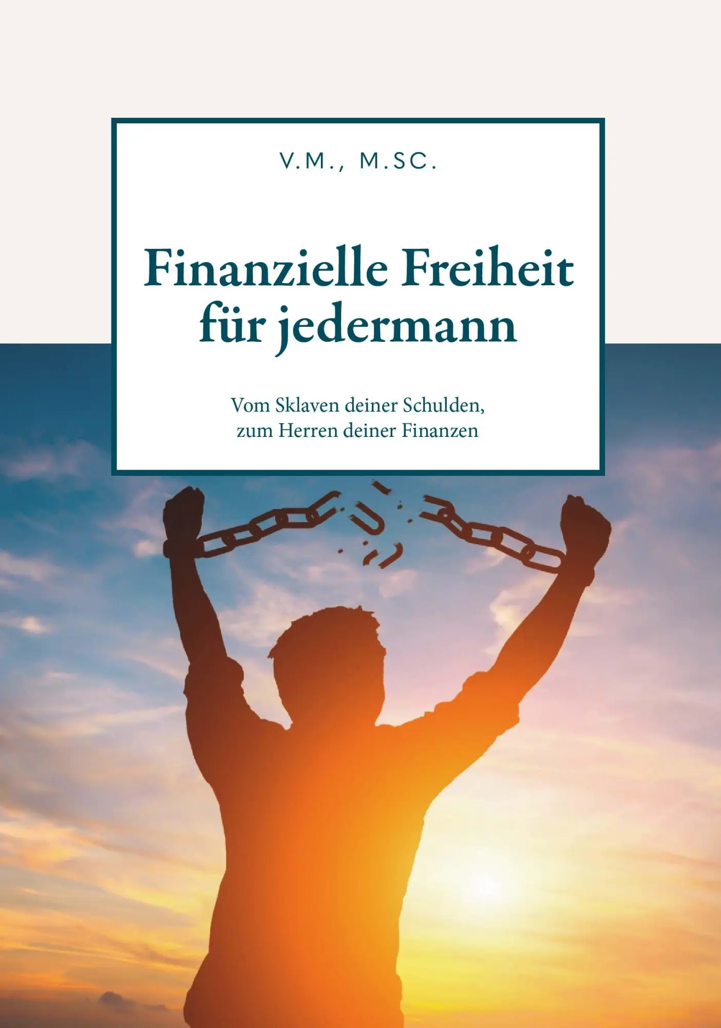 Cover: 9783991651406 | Finanzielle Freiheit für jedermann | V. M. M. Sc. | Taschenbuch | 2025