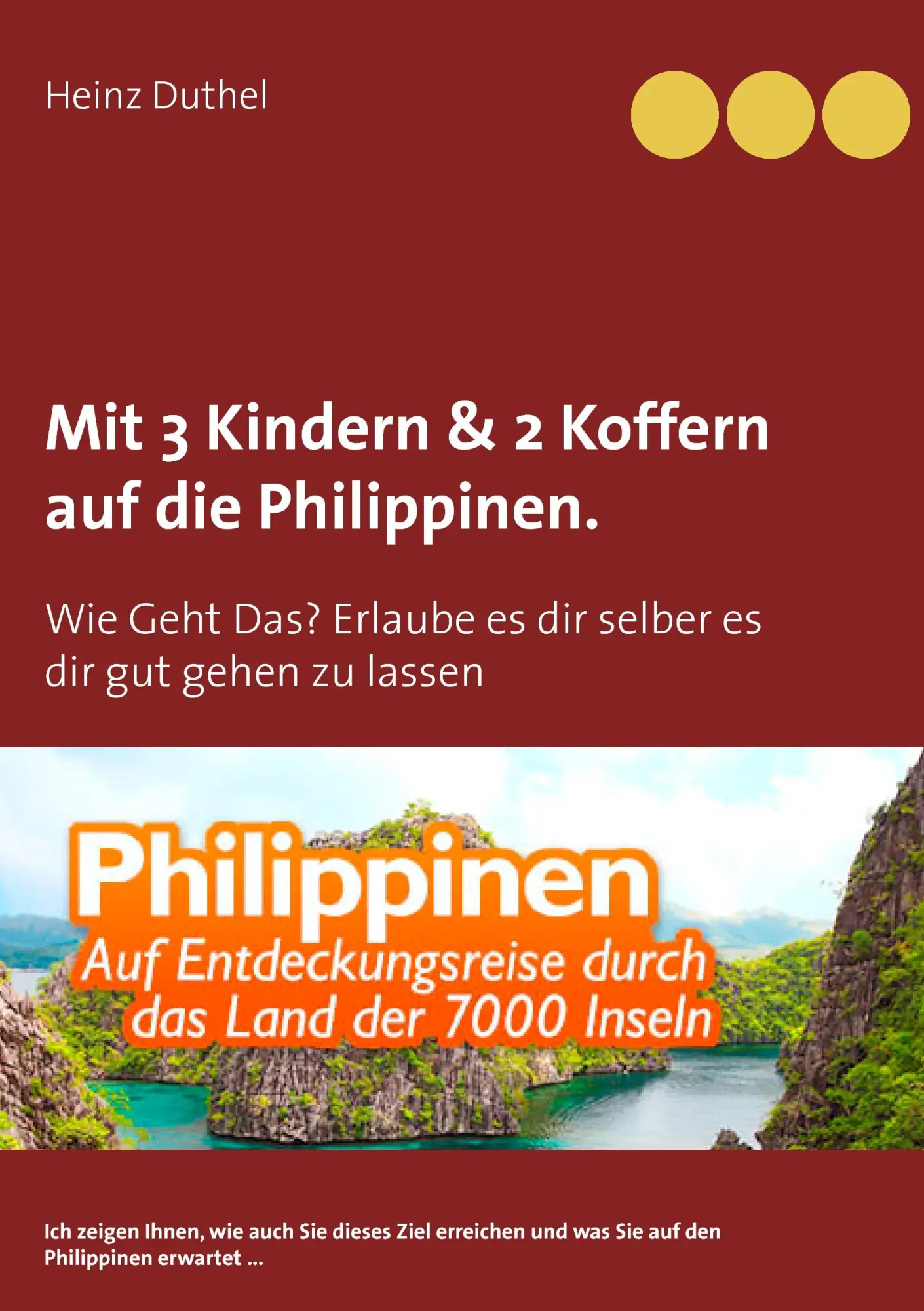 Cover: 9783734781506 | Mit Einfach-Ticket, 3 Kindern &amp; 2 Koffern auf die Philippinen. | Buch