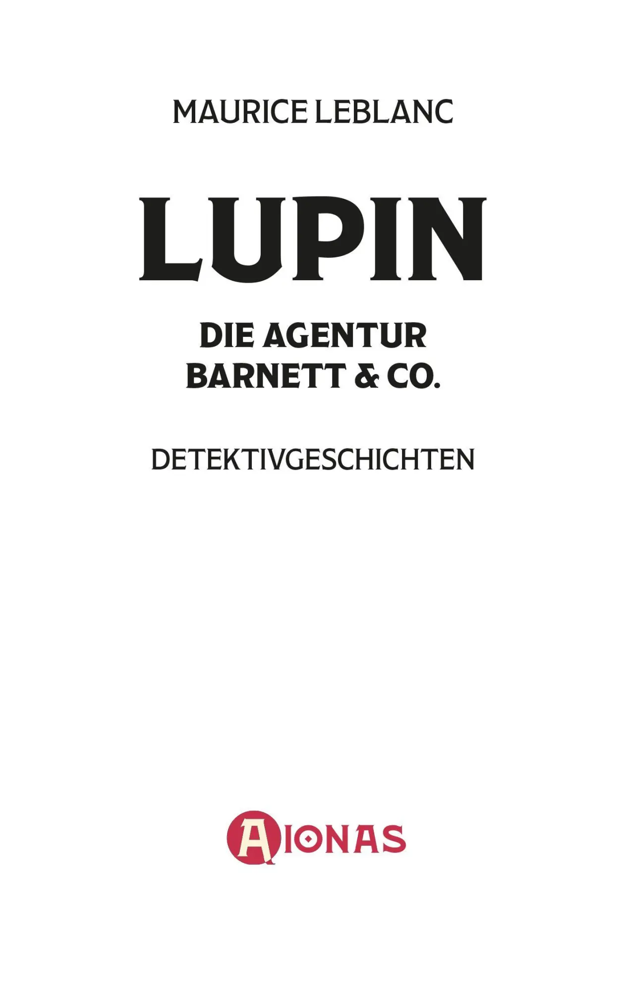Bild: 9783965451506 | Arsène Lupin - Die Agentur Barnett &amp; Co. Kriminalgeschichten | Leblanc
