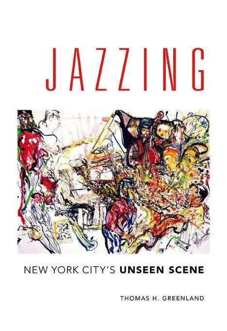 Cover: 9780252081606 | Jazzing | New York City's Unseen Scene | Thomas H Greenland | Buch
