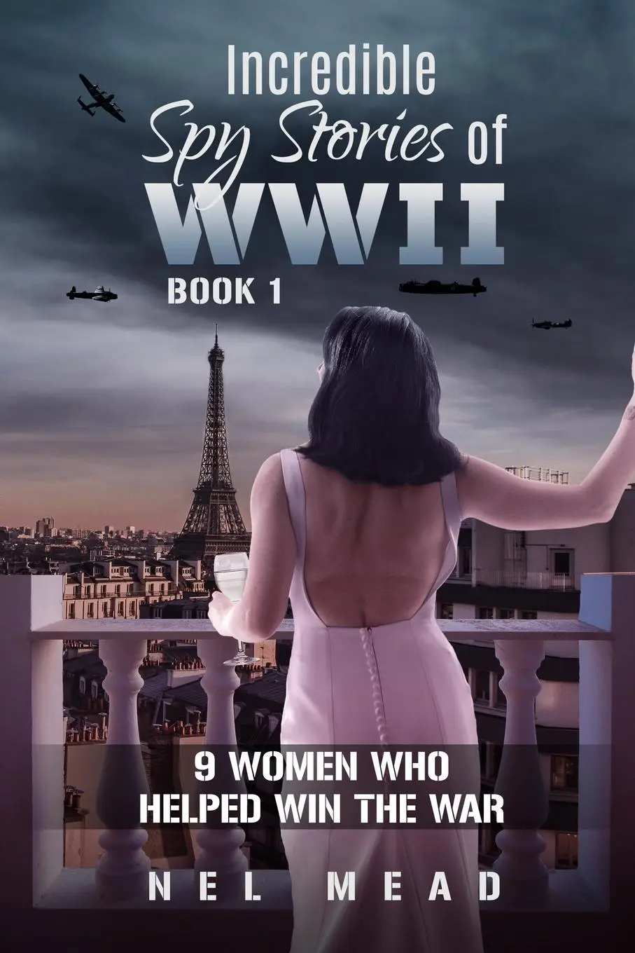 Cover: 9780975641606 | Incredible Spy Stories of WWII | 9 Women who helped win the war | Mead