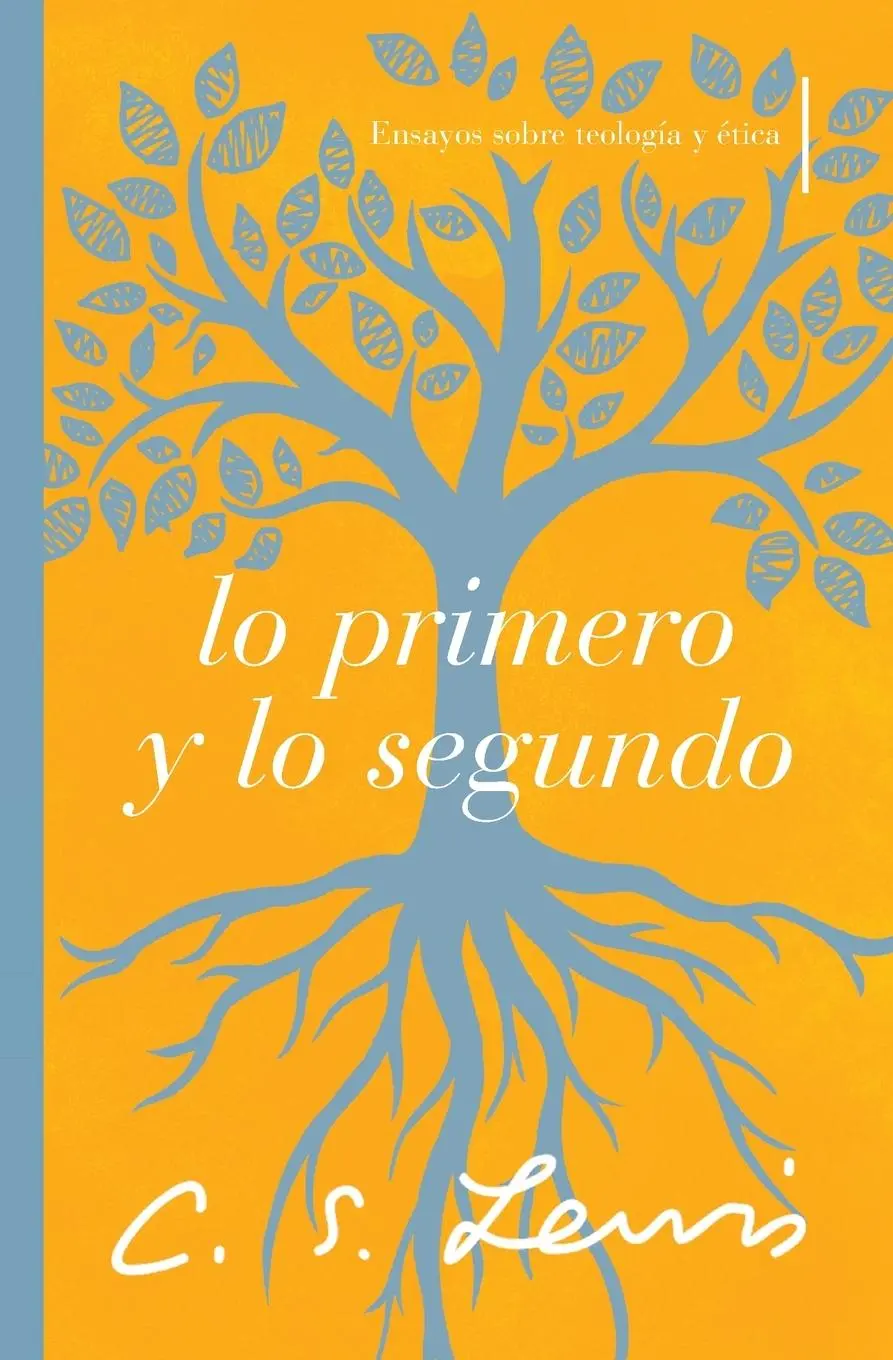 Cover: 9781400241606 | Lo primero y lo segundo | Ensayos sobre teología y ética | C. S. Lewis