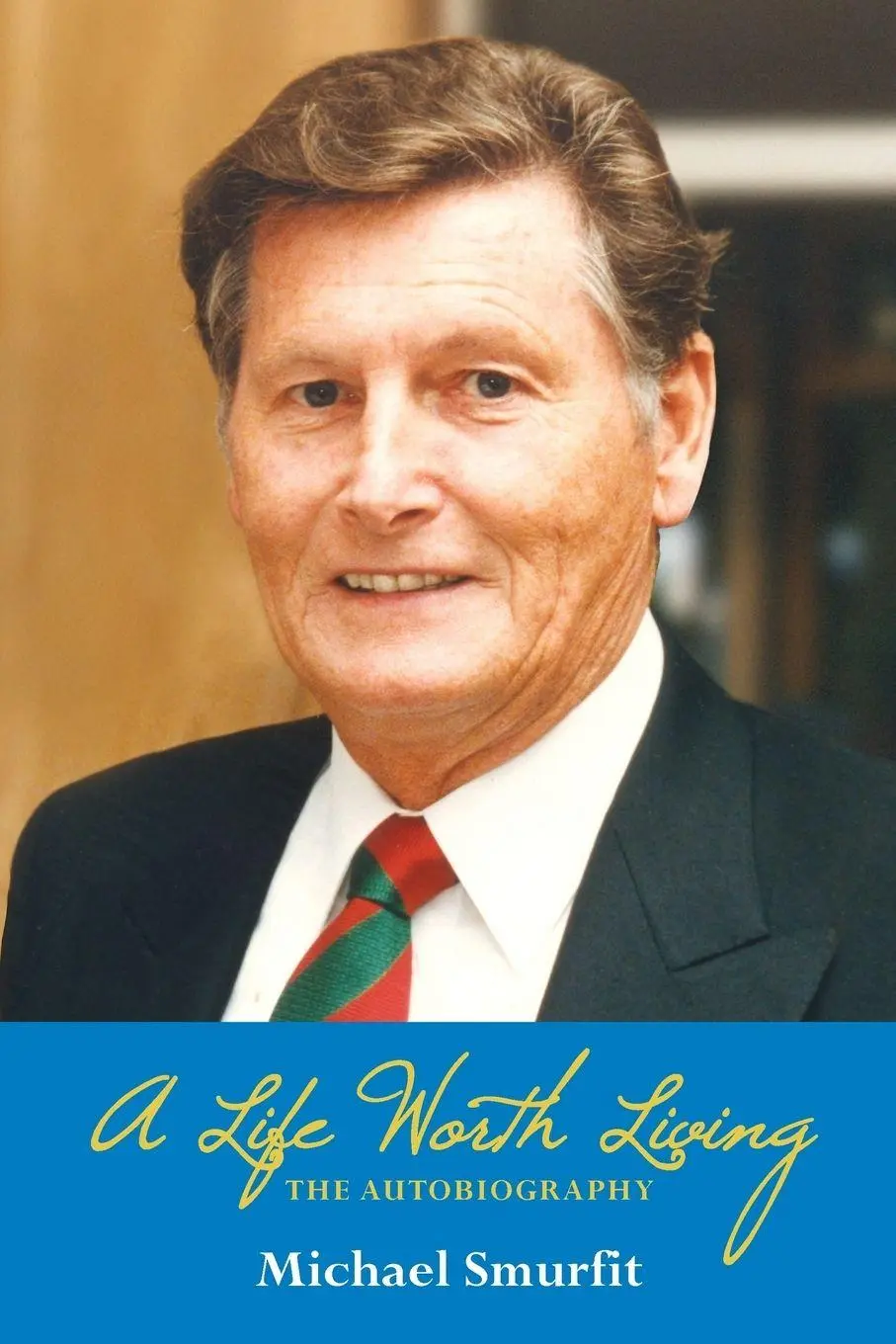 Cover: 9781781191606 | A Life Worth Living | The Autobiography | Michael Smurfit | Buch