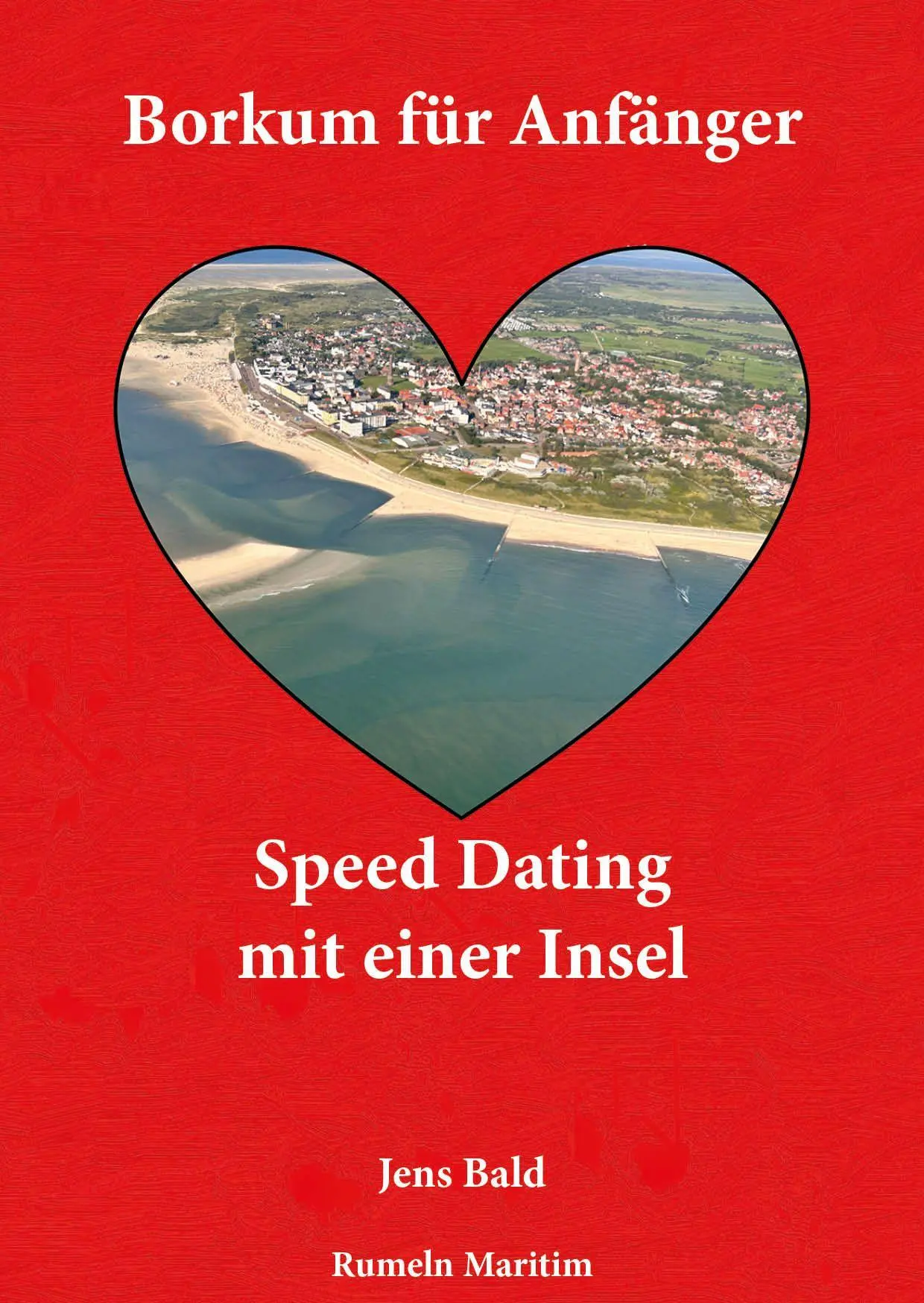 Cover: 9783000841606 | Borkum für Anfänger | Speed Dating mit einer Insel | Jens Bald | Buch