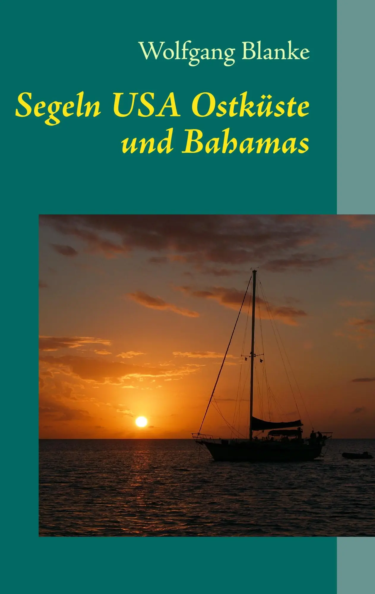 Cover: 9783732241606 | Segeln | USA Ostküste und Bahamas | Wolfgang Blanke | Taschenbuch
