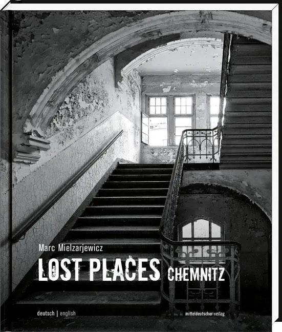 Cover: 9783954621606 | Lost Places Chemnitz | Verborgene Welten | Sabine Ullrich | Buch