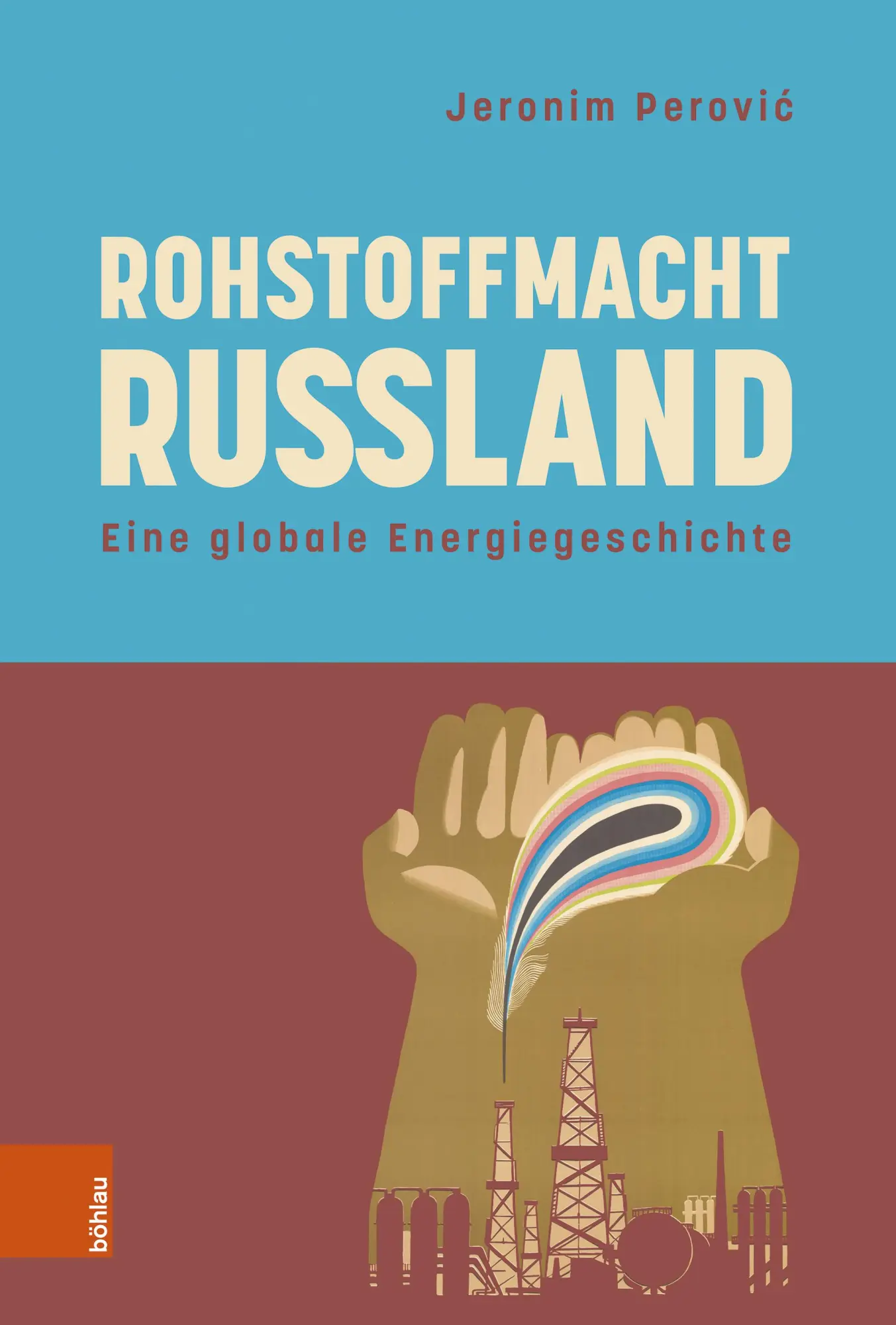 Cover: 9783412531706 | Rohstoffmacht Russland | Eine globale Energiegeschichte | Perovi¿