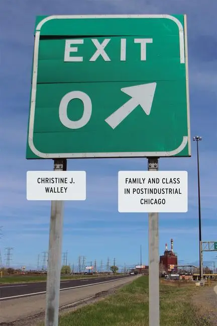 Cover: 9780226871806 | Walley, C: Exit Zero - Family and Class in Postindustrial Ch | Walley