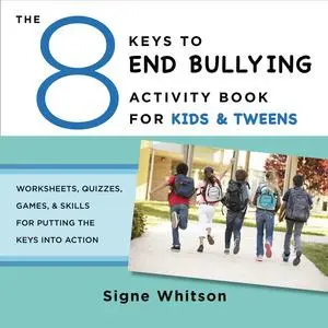 Cover: 9780393711806 | The 8 Keys to End Bullying Activity Book for Kids &amp; Tweens | Whitson