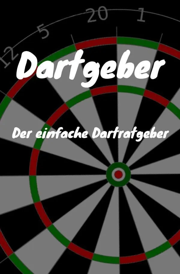 Cover: 9783565601806 | Dartgeber | Der einfache Dartratgeber.DE | Daniel Korre_180 | Buch