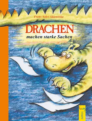 Cover: 9783707401806 | Drachen machen starke Sachen | Klassik-Ausgabe | Franz S. Sklenitzka