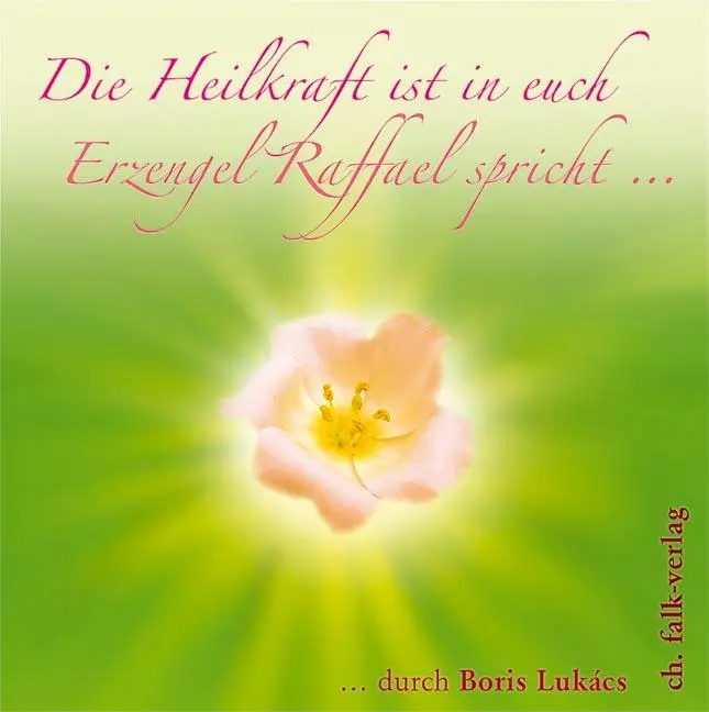 Cover: 9783895681806 | Die Heilkraft ist in euch. Erzengel Raffael spricht | Boris Lukàcs