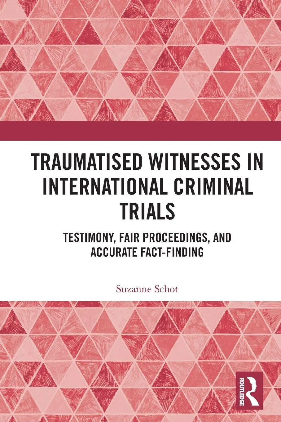 Cover: 9781032442006 | Traumatised Witnesses in International Criminal Trials | Suzanne Schot