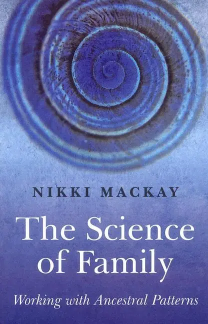 Cover: 9781846942006 | The Science of Family | Working with Ancestral Patterns | Nikki Mackay