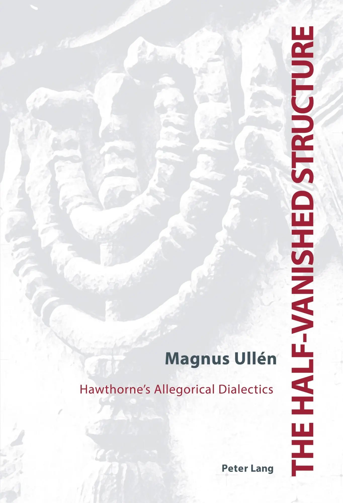The Half-Vanished Structure: Hawthorne's Allegorical Dialectics