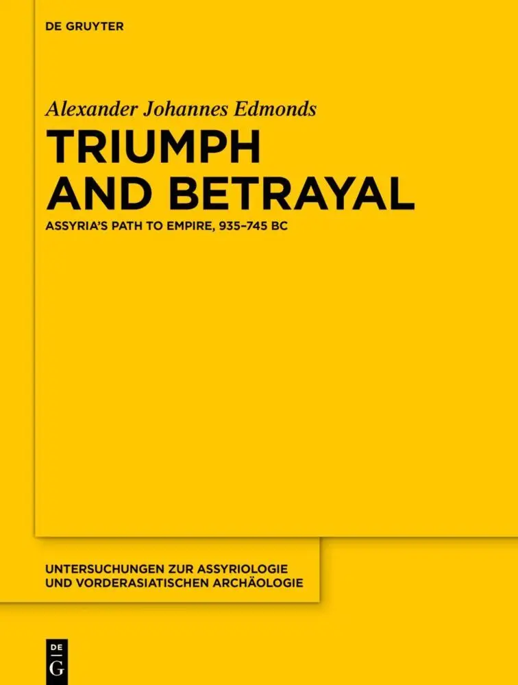 Cover: 9783111442006 | Triumph and Betrayal | Assyria's Path to Empire, 935-745 BC | Edmonds