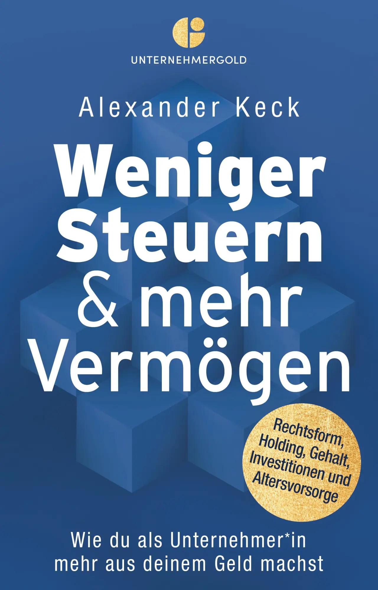 Cover: 9783949182006 | Weniger Steuern &amp; mehr Vermögen | Alexander Keck | Taschenbuch | 2021