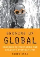 Cover: 9780816642106 | Growing Up Global – Economic Restructuring and Children´s Everyday...