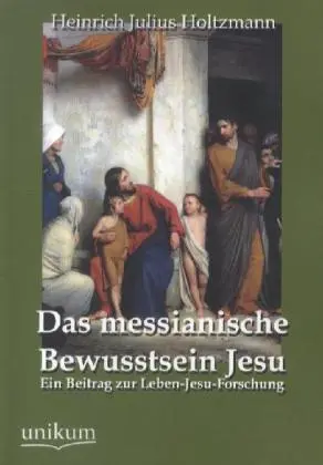 Cover: 9783845742106 | Das messianische Bewusstsein Jesu | Heinrich J. Holtzmann | Buch
