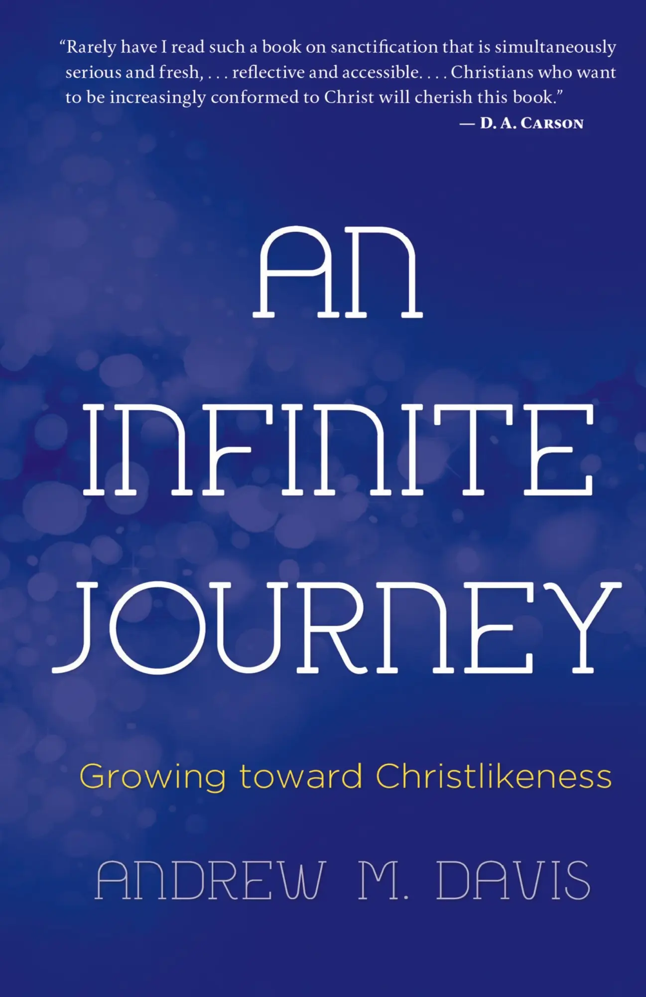 Cover: 9781649602206 | An Infinite Journey | Growing toward Christlikeness | Andrew M. Davis