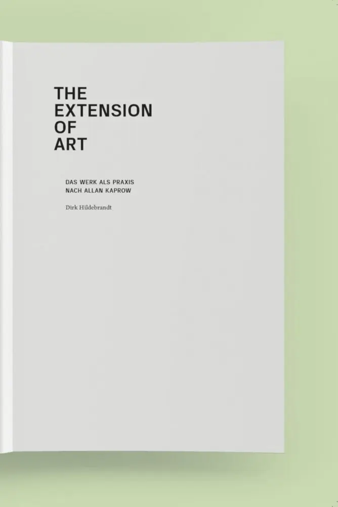 Cover: 9783889602206 | The Extension of Art | Das Werk als Praxis nach Allan Kaprow | Buch